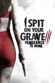 Watch free I Spit on Your Grave III: Vengeance is Mine HD online