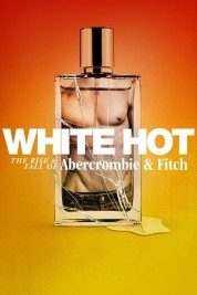 Watch free White Hot: The Rise & Fall of Abercrombie & Fitch HD online