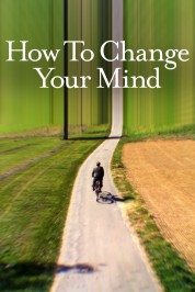 Watch free How to Change Your Mind HD online