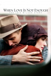 Watch free When Love Is Not Enough: The Lois Wilson Story HD online