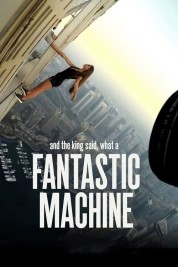 Watch free And the King Said, What a Fantastic Machine HD online