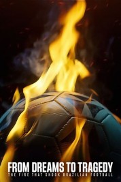 Watch free From Dreams to Tragedy: The Fire that Shook Brazilian Football HD online