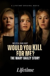 Watch free Would You Kill for Me? The Mary Bailey Story HD online