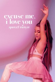 Watch free ariana grande: excuse me, i love you HD online