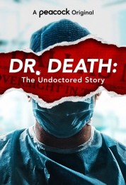 Watch free Dr. Death: The Undoctored Story HD online