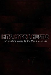 Watch free Hits, Hype & Hustle: An Insider's Guide to the Music Business HD online