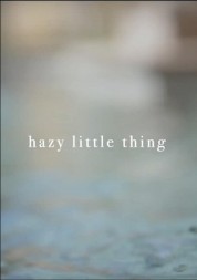 Watch free Hazy Little Thing HD online