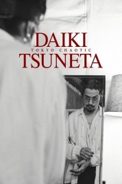 Watch free Daiki Tsuneta: Tokyo Chaotic HD online