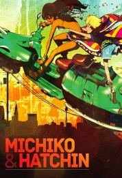 Watch free Michiko and Hatchin HD online