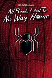 Watch free Spider-Man: All Roads Lead to No Way Home HD online