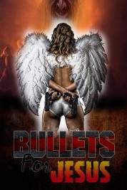 Watch free Bullets for Jesus HD online