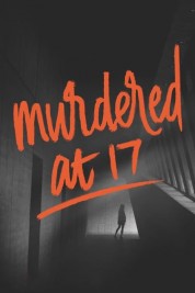 Watch free Murdered at 17 HD online