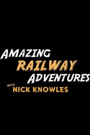 Watch free Amazing Railway Adventures with Nick Knowles HD online