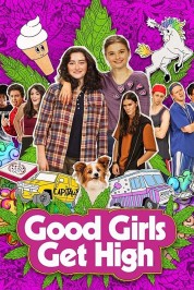 Watch free Good Girls Get High HD online