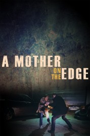 Watch free A Mother on the Edge HD online