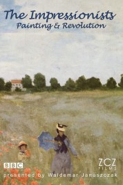 Watch free The Impressionists: Painting and Revolution HD online