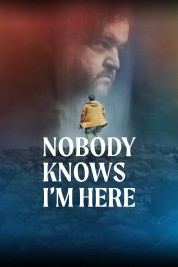 Watch free Nobody Knows I'm Here HD online