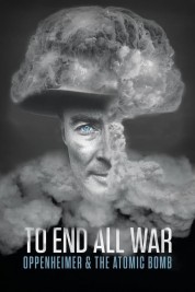 Watch free To End All War: Oppenheimer & the Atomic Bomb HD online