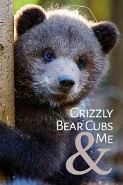 Watch free Grizzly Bear Cubs and Me HD online