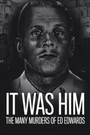 Watch free It Was Him: The Many Murders of Ed Edwards HD online