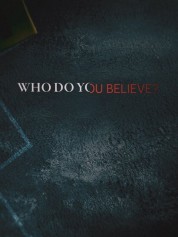 Watch free Who Do You Believe? HD online