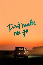 Watch free Don't Make Me Go HD online