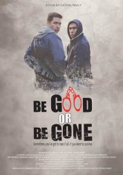 Watch free Be Good or Be Gone HD online