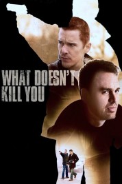 Watch free What Doesn't Kill You HD online