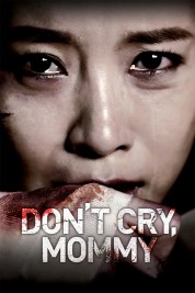 Watch free Don't Cry, Mommy HD online