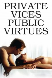 Watch free Private Vices, Public Virtues HD online