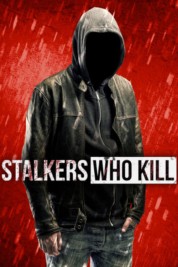 Watch free Stalkers Who Kill HD online