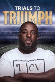 Watch free Trials To Triumph: The Documentary HD online