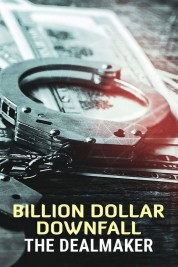 Watch free Billion Dollar Downfall: The Dealmaker HD online