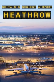 Watch free Britain's Busiest Airport: Heathrow HD online