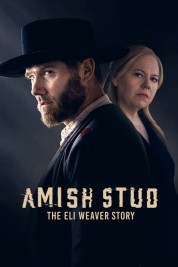 Watch free Amish Stud: The Eli Weaver Story HD online