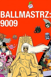 Watch free Ballmastrz: 9009 HD online