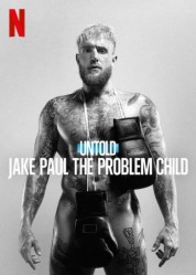 Watch free Untold: Jake Paul the Problem Child HD online