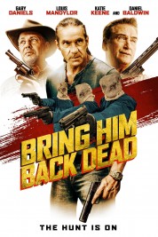 Watch free Bring Him Back Dead HD online